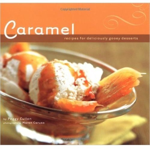 caramel-50-recipes-for-deliciously-gooey-desserts-peggy-cullen-2003-paperback1