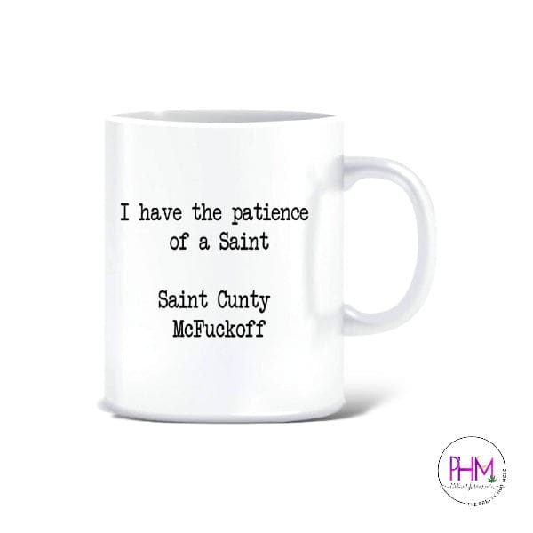 *I Have the Patience of A Saint Mug - Mugs