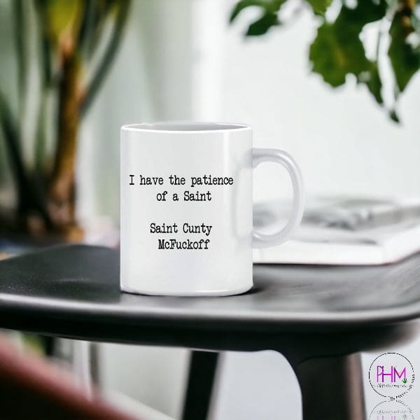 *I Have the Patience of A Saint Mug - Mugs