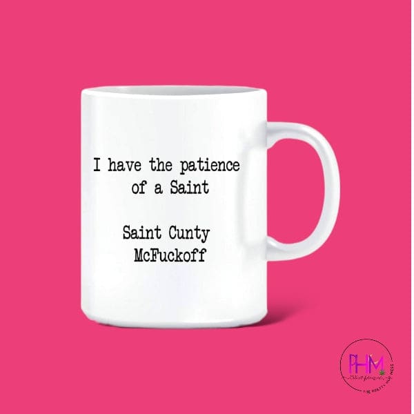 *I Have the Patience of A Saint Mug - Mugs