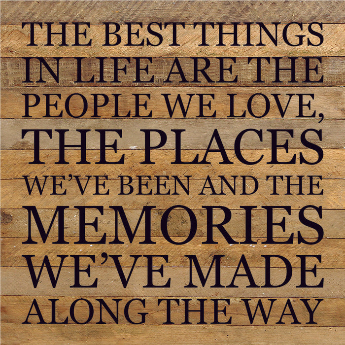 The Best Things In Life Are The People We Love... / 28X28 Reclaimed Wood Sign